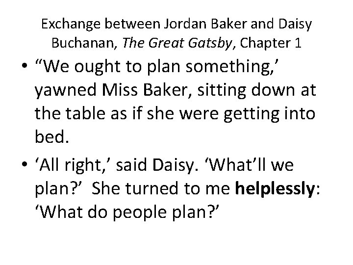 Exchange between Jordan Baker and Daisy Buchanan, The Great Gatsby, Chapter 1 • “We