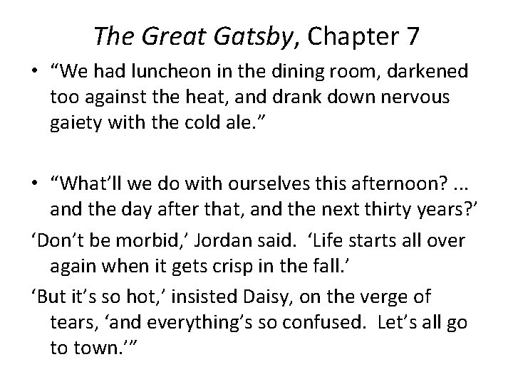 The Great Gatsby, Chapter 7 • “We had luncheon in the dining room, darkened