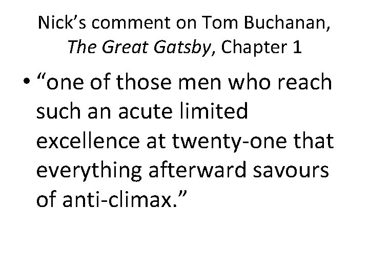 Nick’s comment on Tom Buchanan, The Great Gatsby, Chapter 1 • “one of those