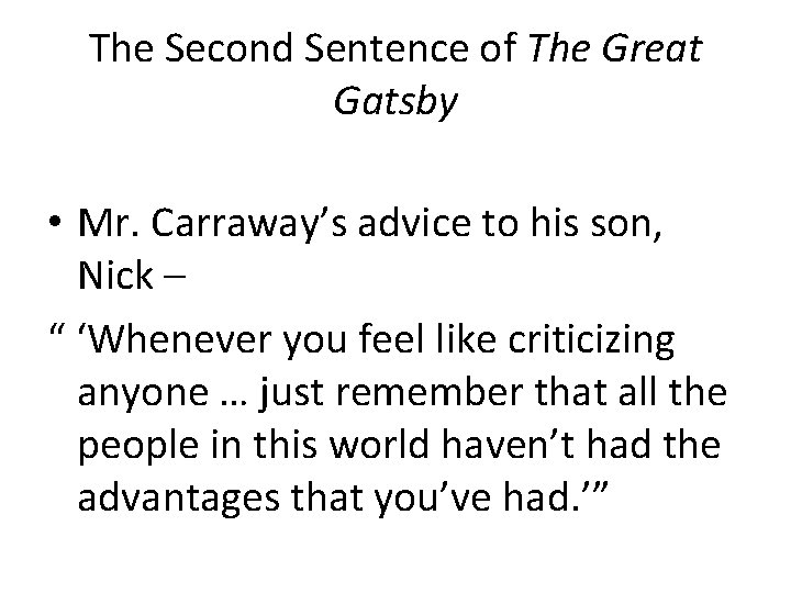 The Second Sentence of The Great Gatsby • Mr. Carraway’s advice to his son,