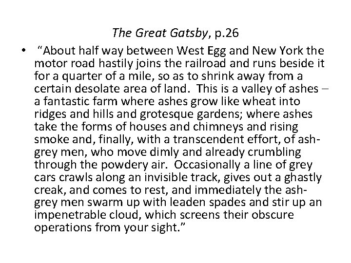 The Great Gatsby, p. 26 • “About half way between West Egg and New