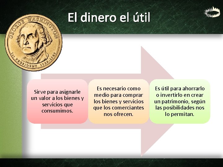 El dinero el útil Sirve para asignarle un valor a los bienes y servicios