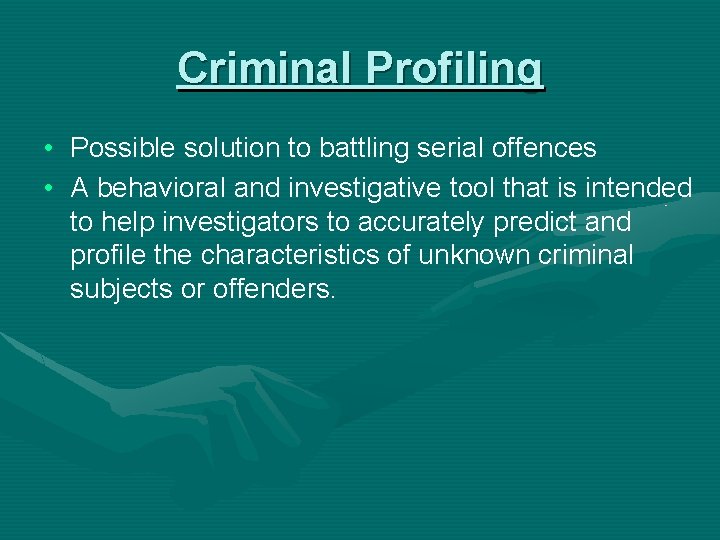 Criminal Profiling • Possible solution to battling serial offences • A behavioral and investigative