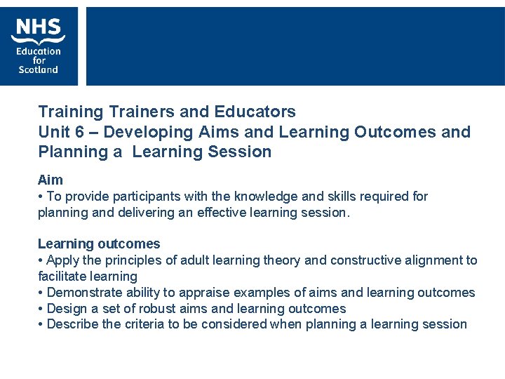 Training Trainers and Educators Unit 6 – Developing Aims and Learning Outcomes and Planning
