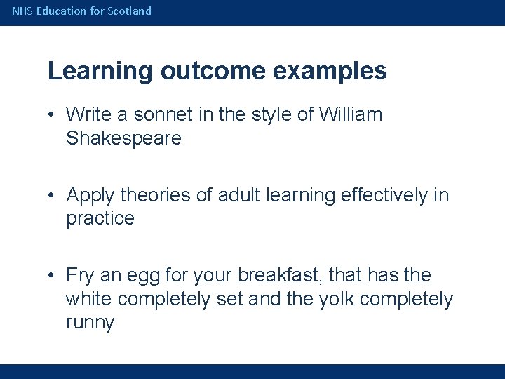 NHS Education for Scotland Learning outcome examples • Write a sonnet in the style