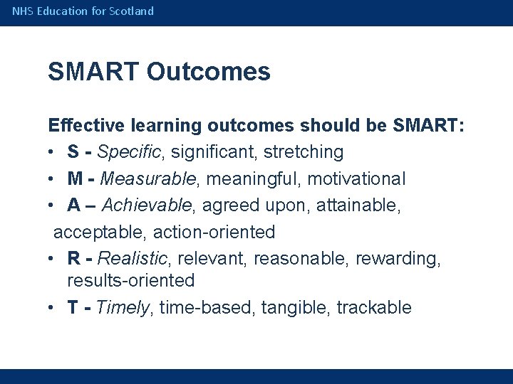 NHS Education for Scotland SMART Outcomes Effective learning outcomes should be SMART: • S