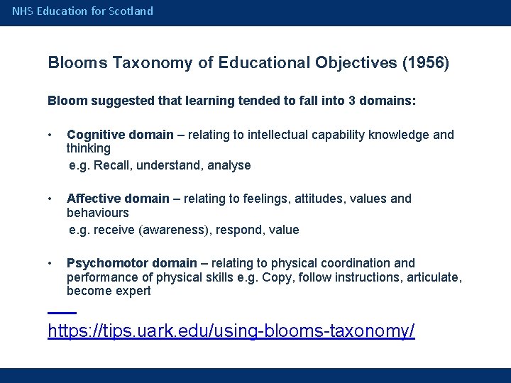 NHS Education for Scotland Blooms Taxonomy of Educational Objectives (1956) Bloom suggested that learning