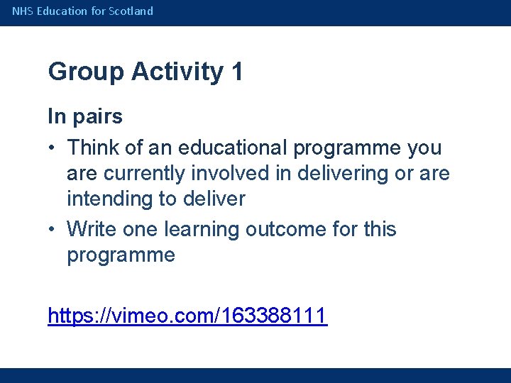 NHS Education for Scotland Group Activity 1 In pairs • Think of an educational
