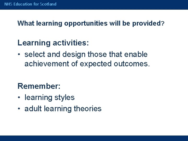NHS Education for Scotland What learning opportunities will be provided? Learning activities: • select