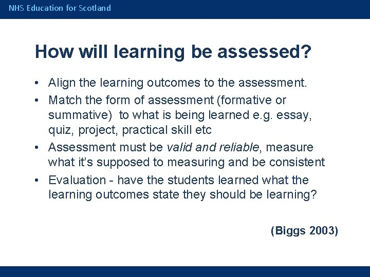 NHS Education for Scotland How will learning be assessed? • Align the learning outcomes