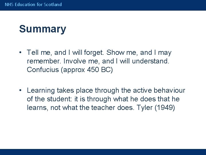 NHS Education for Scotland Summary • Tell me, and I will forget. Show me,