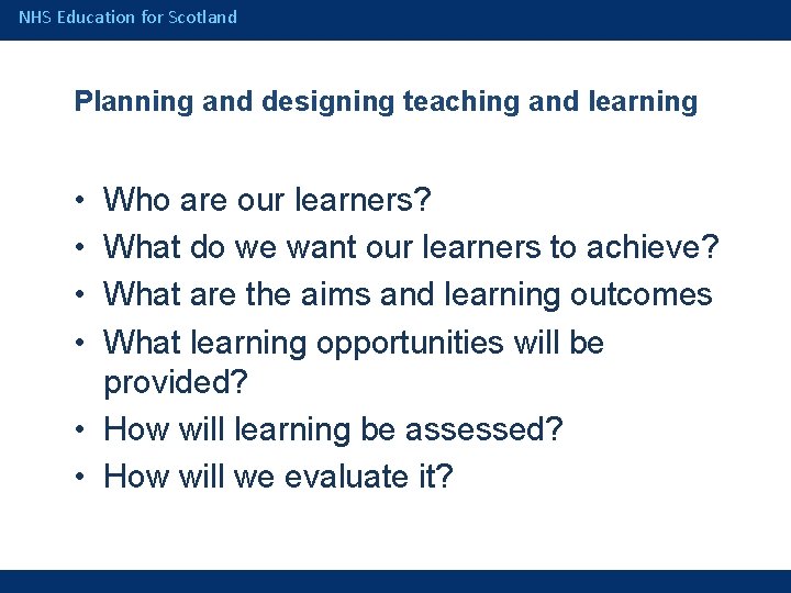 NHS Education for Scotland Planning and designing teaching and learning • • Who are