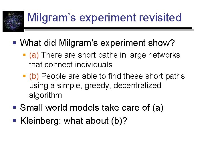 Milgram’s experiment revisited § What did Milgram’s experiment show? § (a) There are short