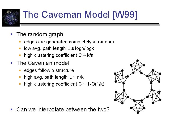 The Caveman Model [W 99] § The random graph § edges are generated completely