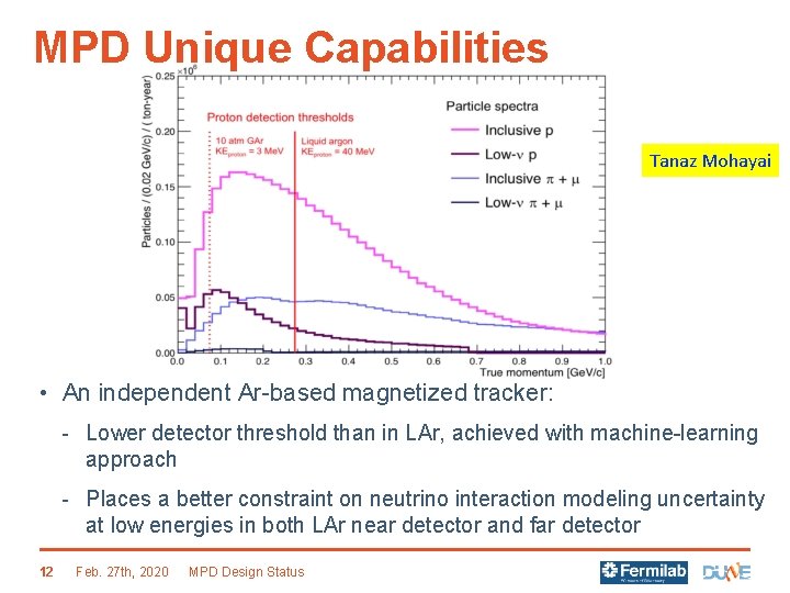 MPD Unique Capabilities Tanaz Mohayai • An independent Ar-based magnetized tracker: - Lower detector