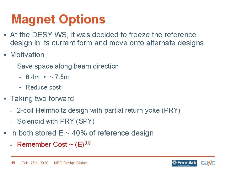 Magnet Options • At the DESY WS, it was decided to freeze the reference
