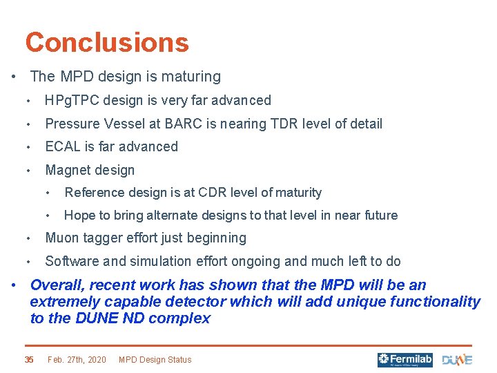 Conclusions • The MPD design is maturing • HPg. TPC design is very far