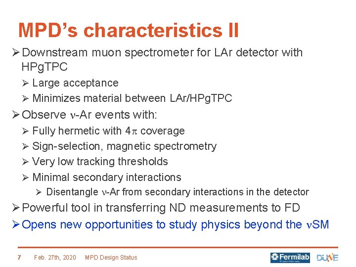 MPD’s characteristics II Ø Downstream muon spectrometer for LAr detector with HPg. TPC Ø