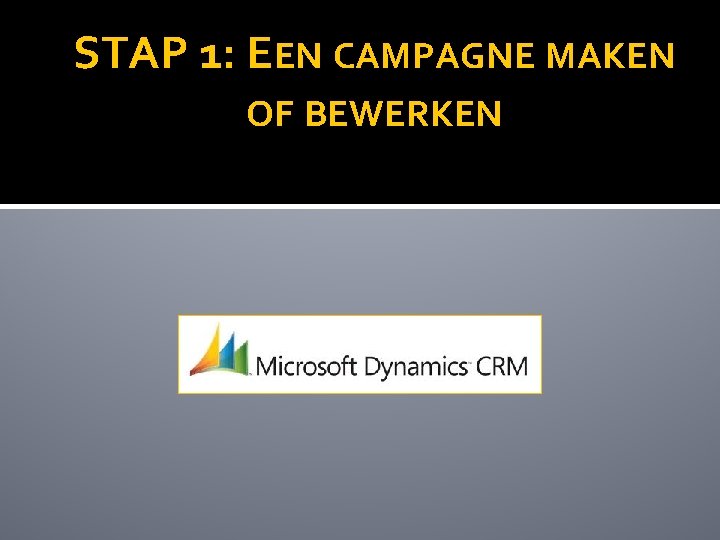 STAP 1: EEN CAMPAGNE MAKEN OF BEWERKEN 