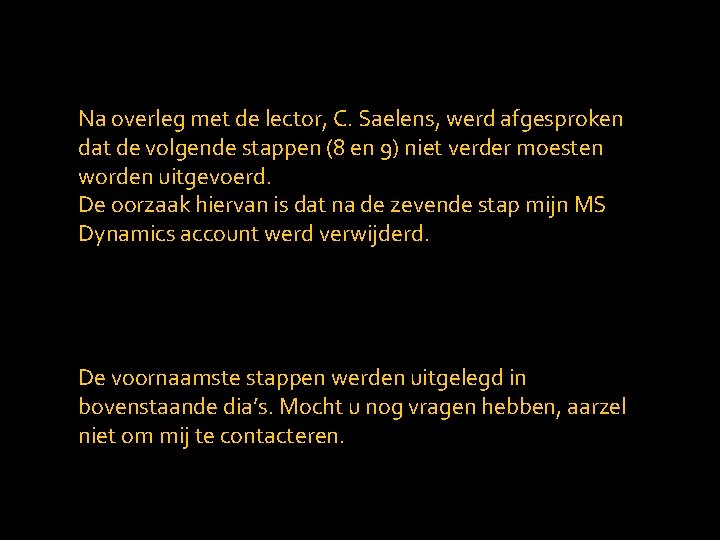 Na overleg met de lector, C. Saelens, werd afgesproken dat de volgende stappen (8