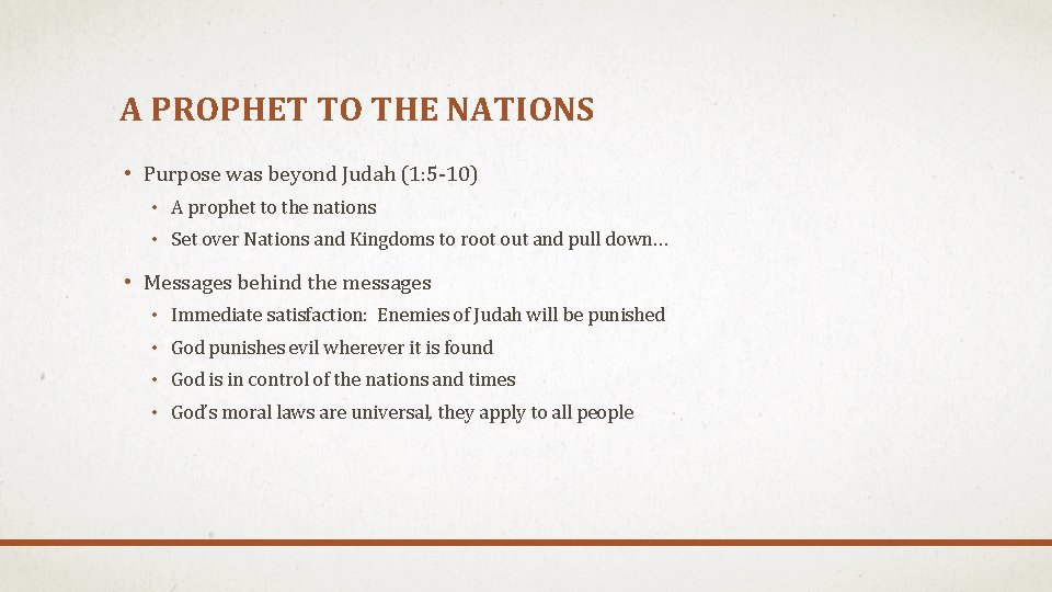 A PROPHET TO THE NATIONS • Purpose was beyond Judah (1: 5 -10) •