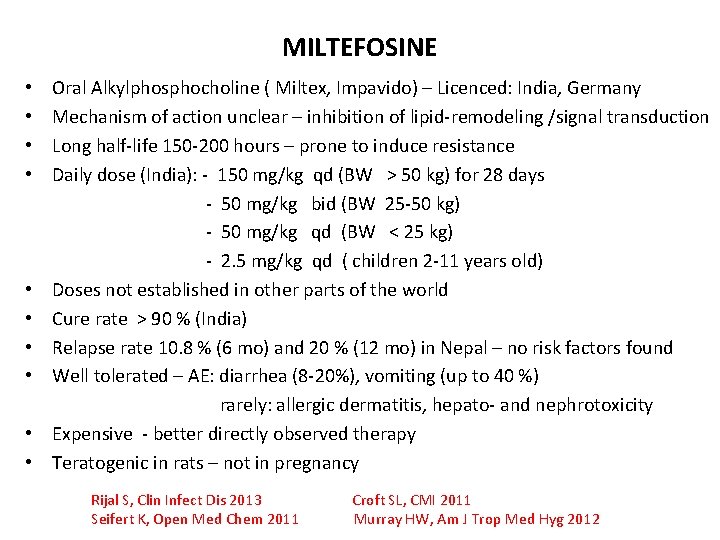 MILTEFOSINE • • • Oral Alkylphosphocholine ( Miltex, Impavido) – Licenced: India, Germany Mechanism