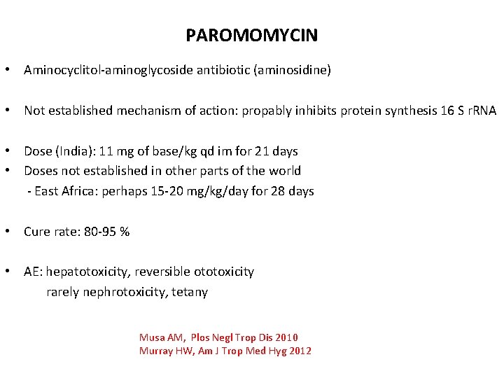 PAROMOMYCIN • Aminocyclitol-aminoglycoside antibiotic (aminosidine) • Not established mechanism of action: propably inhibits protein