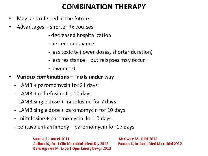 COMBINATION THERAPY • May be preferred in the future • Advantages: - shorter Rx