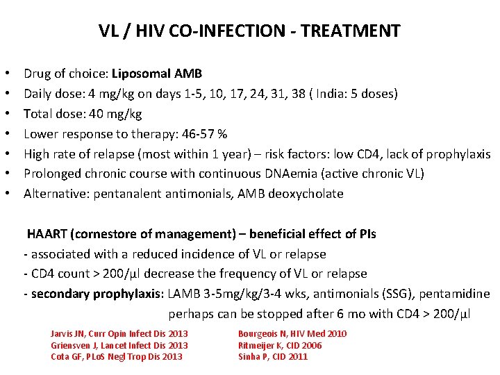 VL / HIV CO-INFECTION - TREATMENT • • Drug of choice: Liposomal AMB Daily