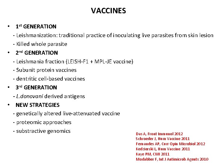 VACCINES • 1 st GENERATION - Leishmanization: traditional practice of inoculating live parasites from