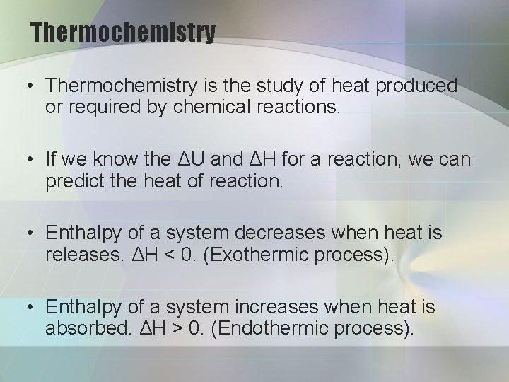 Thermochemistry • Thermochemistry is the study of heat produced or required by chemical reactions.