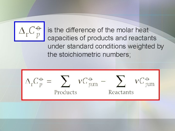 is the difference of the molar heat capacities of products and reactants under standard