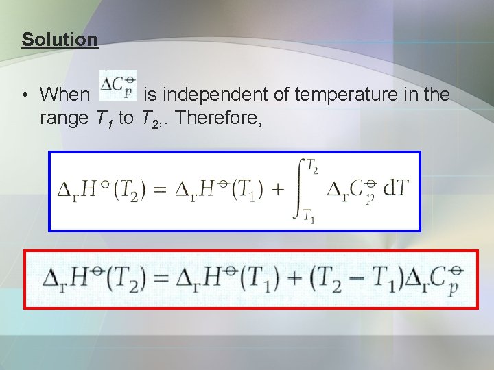 Solution • When is independent of temperature in the range T 1 to T