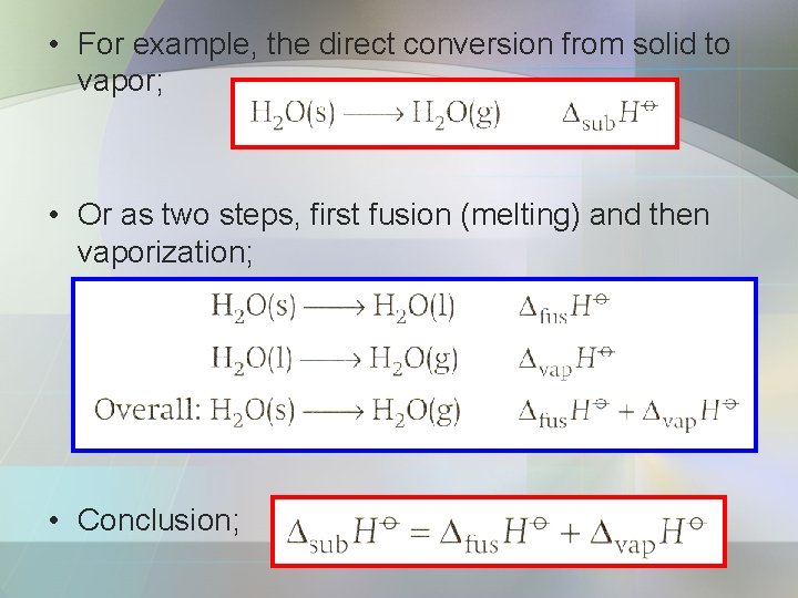  • For example, the direct conversion from solid to vapor; • Or as