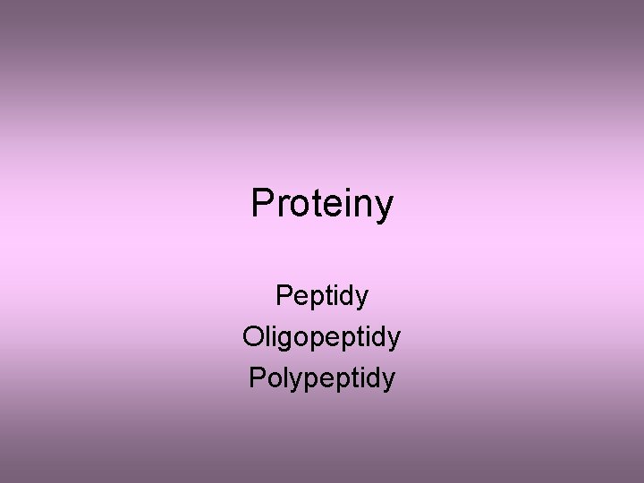 Proteiny Peptidy Oligopeptidy Polypeptidy 