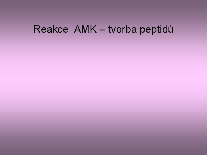 Reakce AMK – tvorba peptidů 