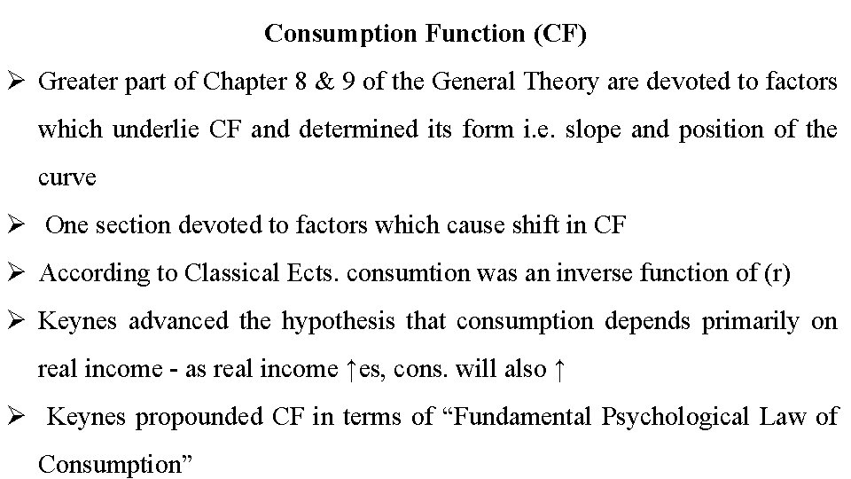 Consumption Function (CF) Ø Greater part of Chapter 8 & 9 of the General