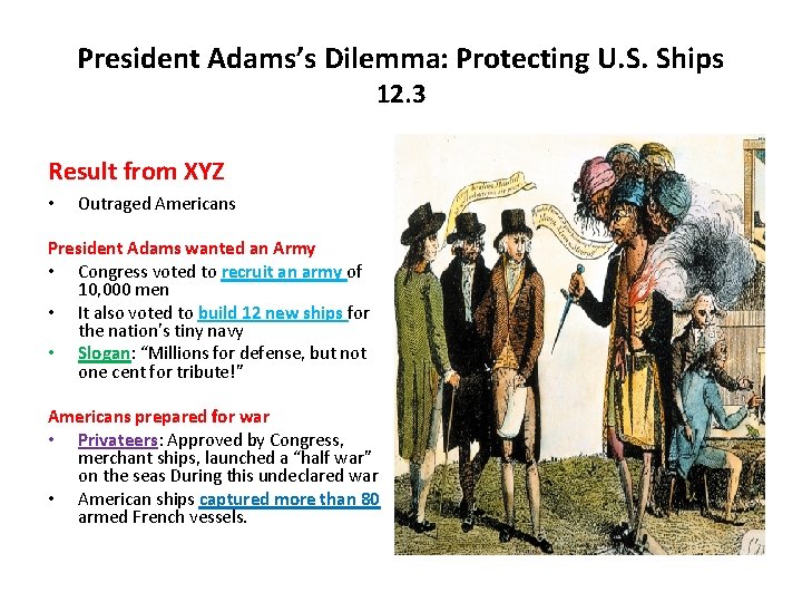 President Adams’s Dilemma: Protecting U. S. Ships 12. 3 Result from XYZ • Outraged