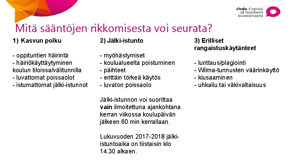 Mitä sääntöjen rikkomisesta voi seurata? 1) Kasvun polku 2) Jälki-istunto - oppituntien häirintä -