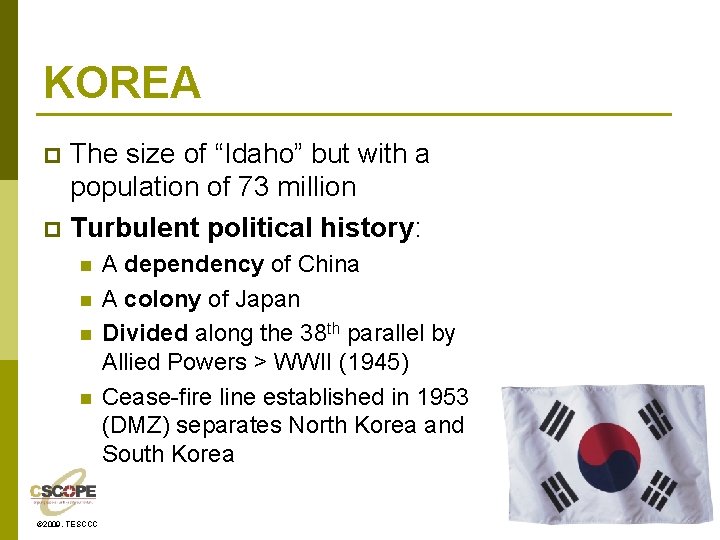 KOREA The size of “Idaho” but with a population of 73 million p Turbulent