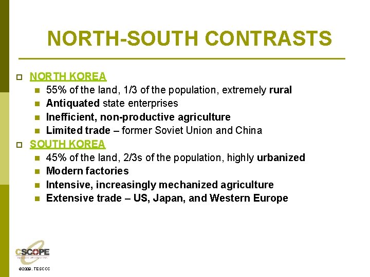 NORTH-SOUTH CONTRASTS p p NORTH KOREA n 55% of the land, 1/3 of the