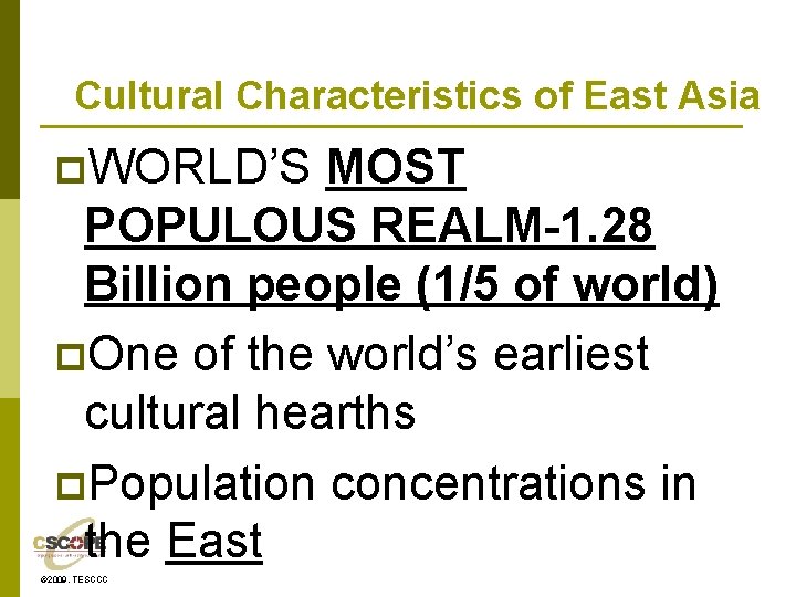 Cultural Characteristics of East Asia p. WORLD’S MOST POPULOUS REALM-1. 28 Billion people (1/5