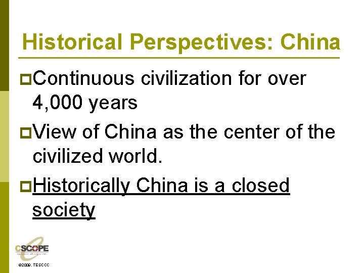 Historical Perspectives: China p. Continuous civilization for over 4, 000 years p. View of