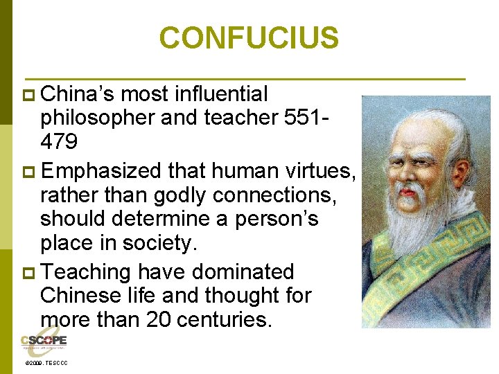 CONFUCIUS p China’s most influential philosopher and teacher 551479 p Emphasized that human virtues,