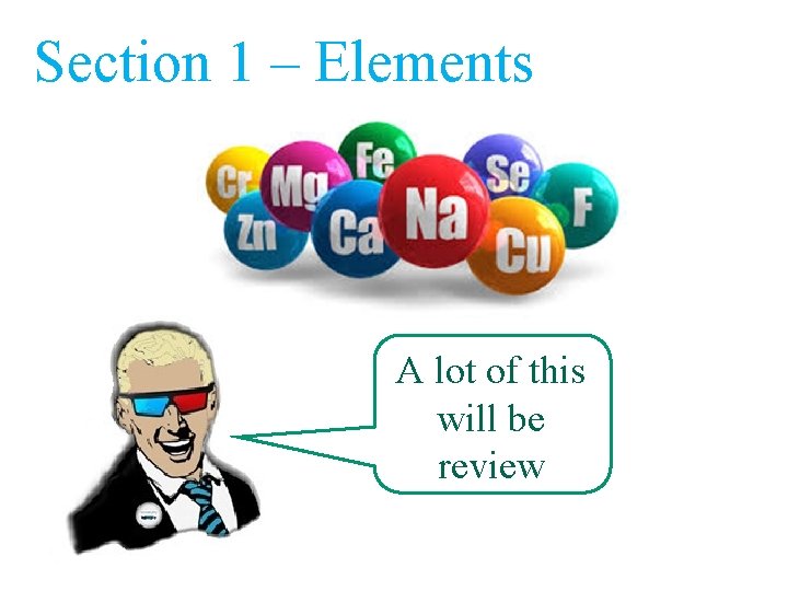 Section 1 – Elements A lot of this Aabe will review 