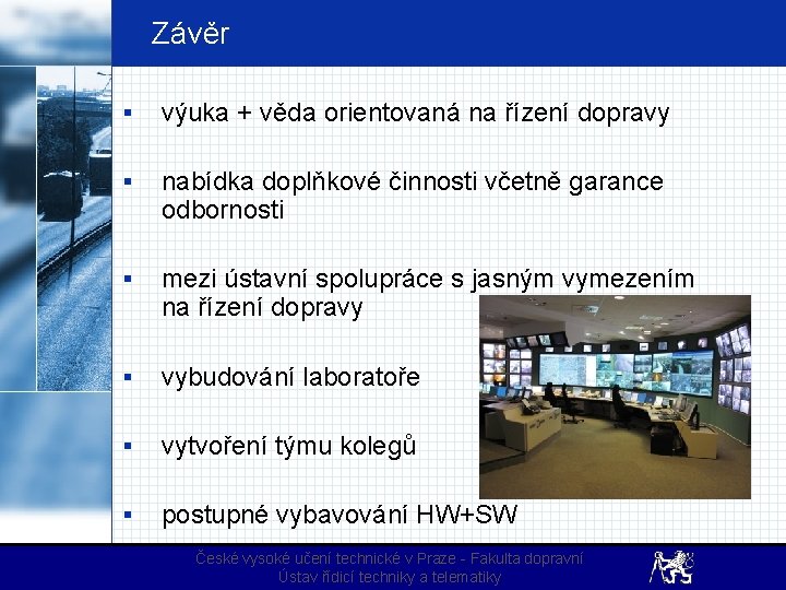 Závěr § výuka + věda orientovaná na řízení dopravy § nabídka doplňkové činnosti včetně