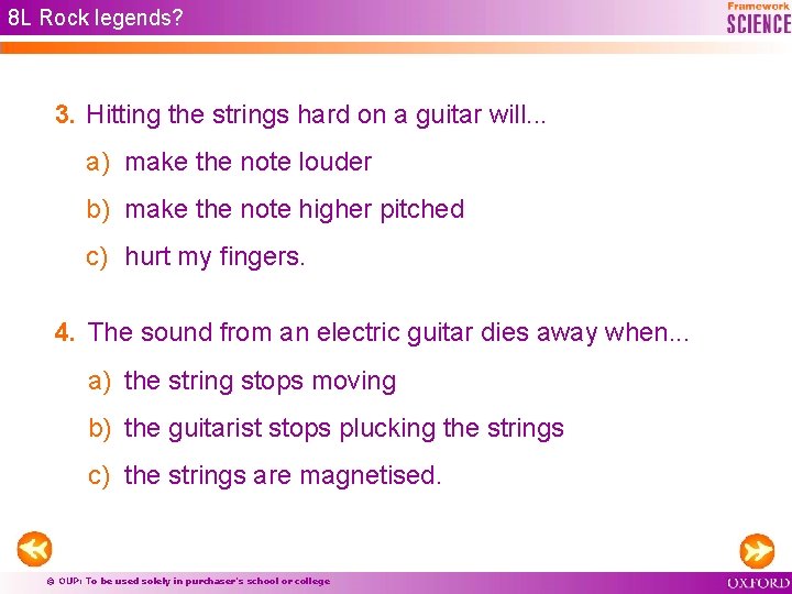 8 L Rock legends? 3. Hitting the strings hard on a guitar will. .