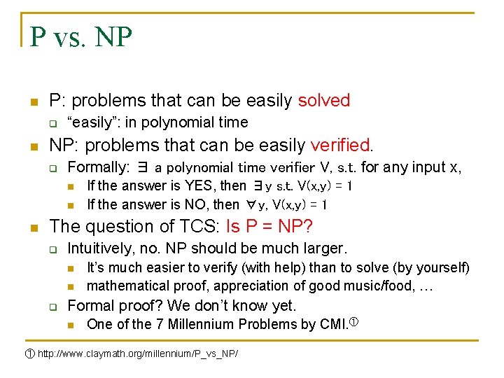 P vs. NP n P: problems that can be easily solved q n “easily”: