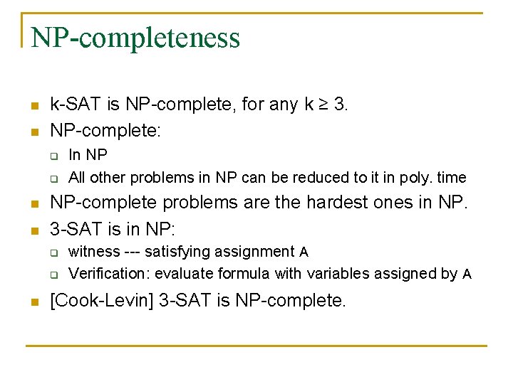 NP-completeness n n k SAT is NP complete, for any k ≥ 3. NP