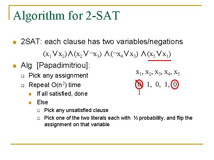 Algorithm for 2 -SAT n 2 SAT: each clause has two variables/negations (x 1∨x